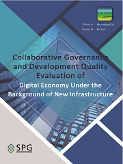 Collaborative Governance and  Development Quality Evaluation of  Digital Economy under the Background  of New Infrastructure | Scholar Publishing Group