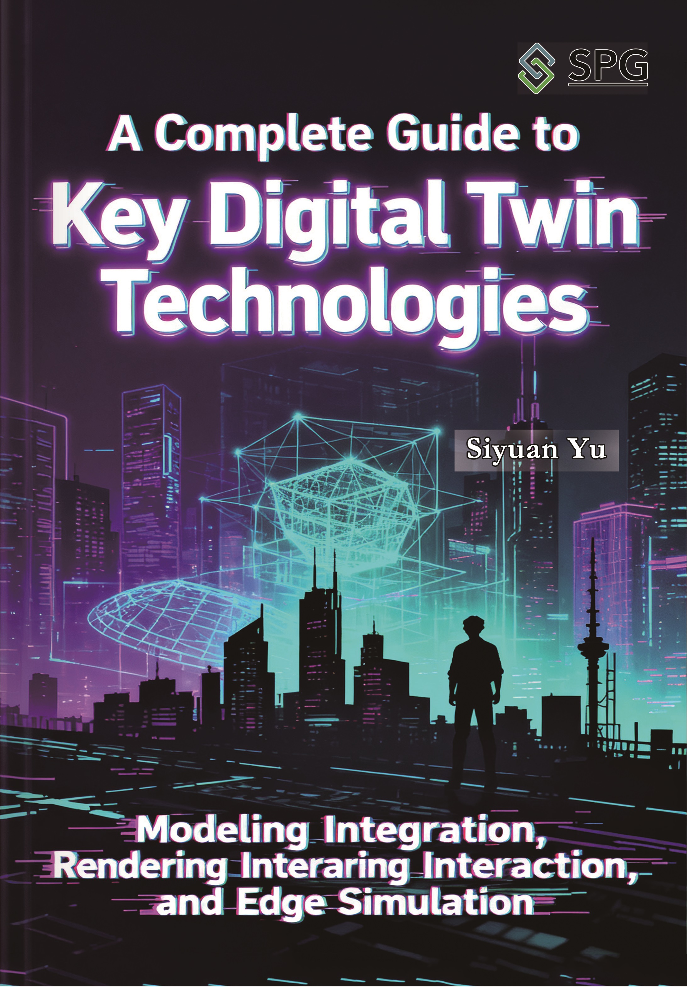 A Complete Guide to Key Digital Twin Technologies: Modeling Integration, Rendering Interaction, and Edge Simulation | Scholar Publishing Group