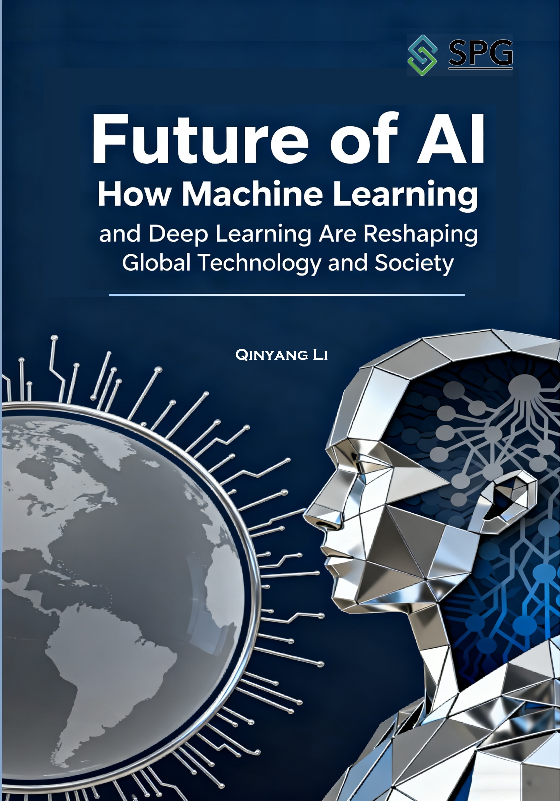 Future of AI: How Machine Learning and Deep Learning Are Reshaping Global Technology and Society | Scholar Publishing Group