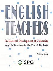 Professional Development of University English Teachers in the Era of Big Data | Scholar Publishing Group