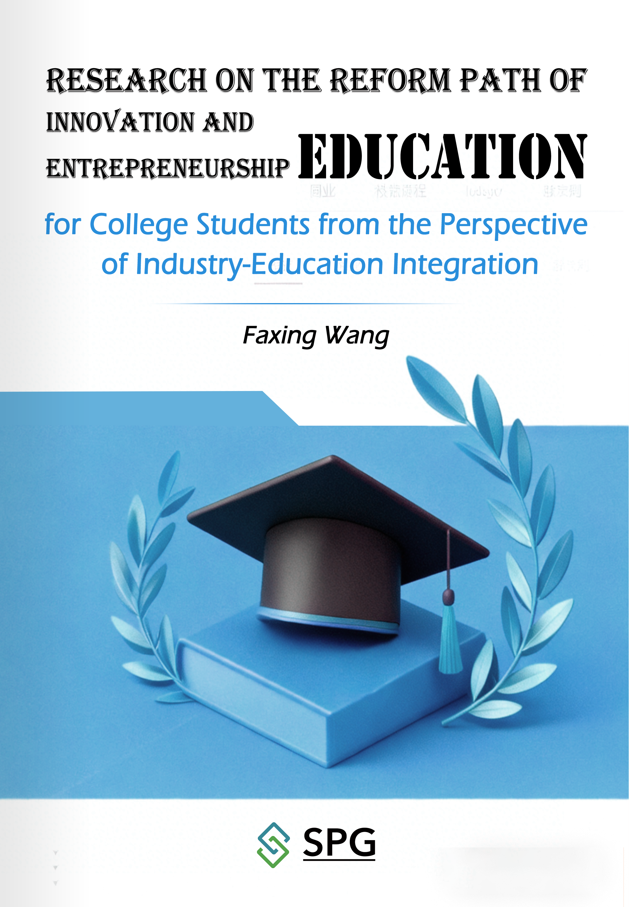 Research on the Reform Path of Innovation and Entrepreneurship Education for College Students from the Perspective of Industry-Education Integration | Scholar Publishing Group