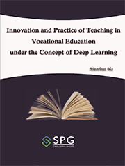 Innovation and Practice of Teaching in Vocational Education under the Concept of Deep Learning | Scholar Publishing Group