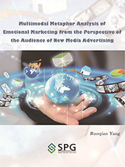 Multimodal Metaphor Analysis of Emotional Marketing from the Perspective of the Audience of New Media Advertising | Scholar Publishing Group