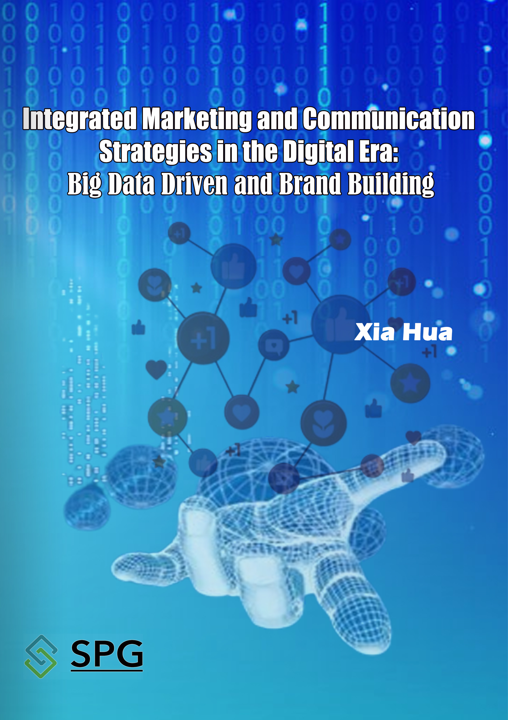 Integrated Marketing and Communication Strategies in the Digital Era: Big Data Driven and Brand Building | Scholar Publishing Group