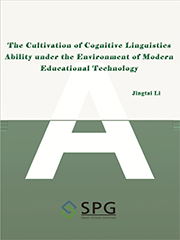 The Cultivation of Cognitive Linguistics Ability under the Environment of Modern Educational Technology | Scholar Publishing Group