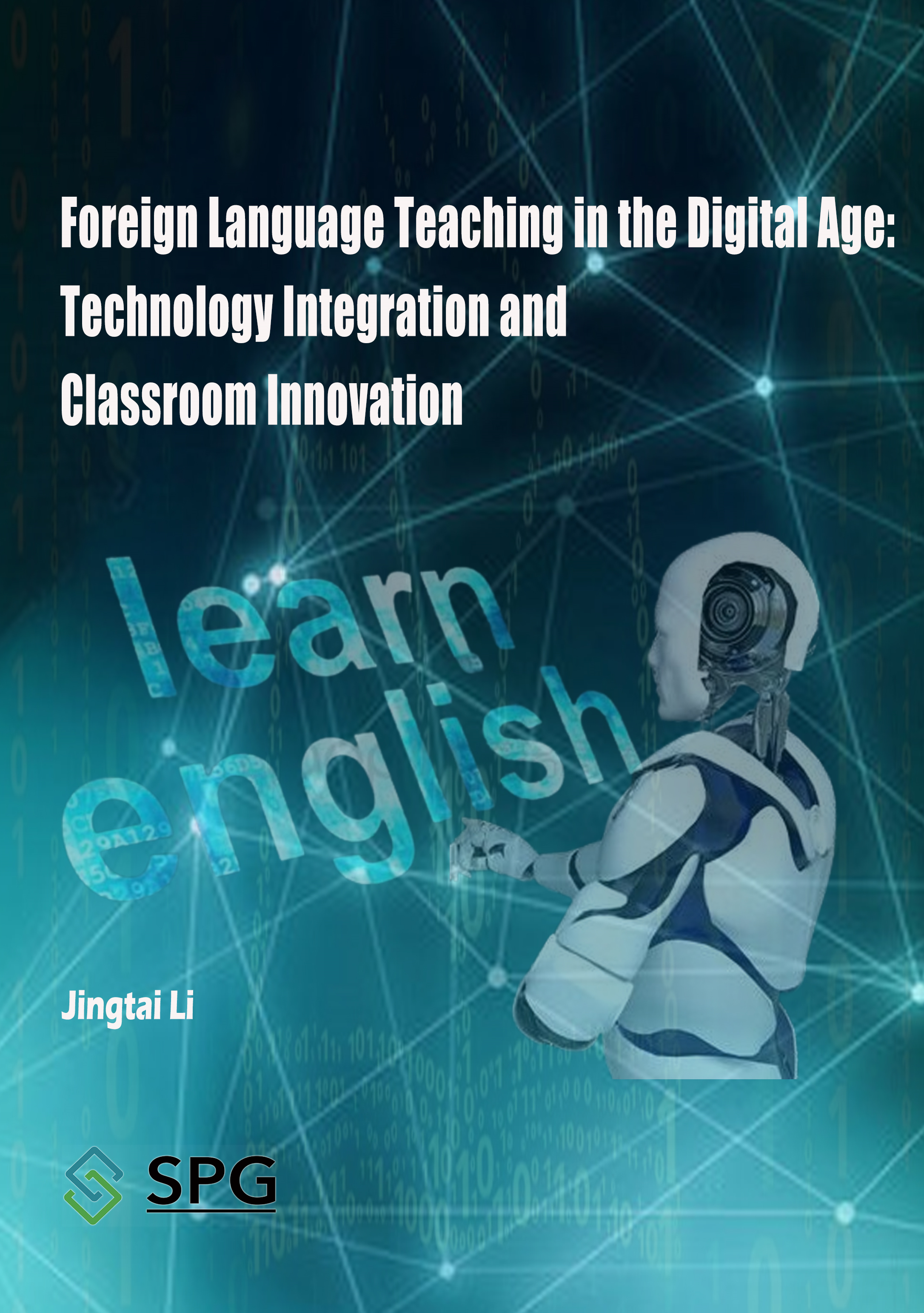 Foreign Language Teaching in the Digital Age: Technology Integration and Classroom Innovation | Scholar Publishing Group