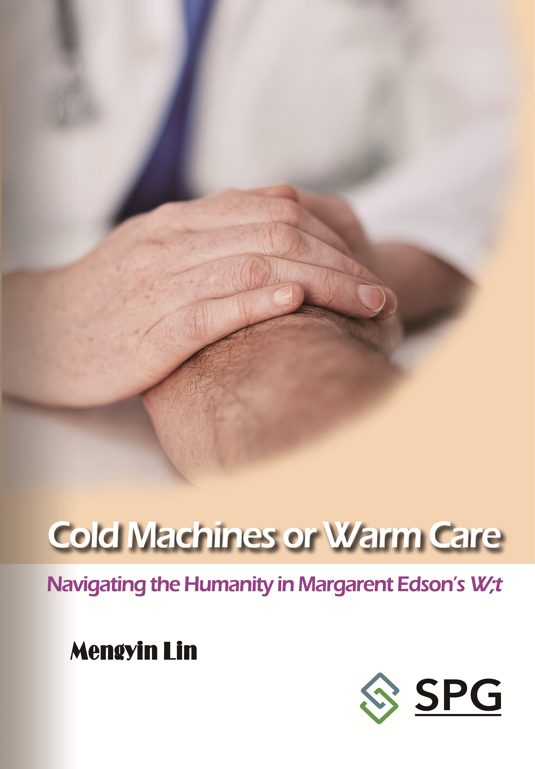 Cold Machines or Warm Care: Navigating the Humanity in Margarent Edson’s W;t | Scholar Publishing Group